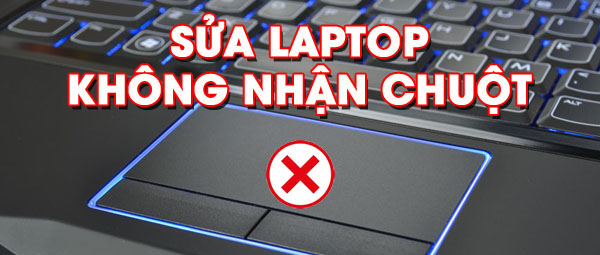 Sửa laptop không nhận chuột cảm ứng